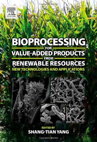 Bioprocessing for value-added products from renewable resources : new technologies and applications /