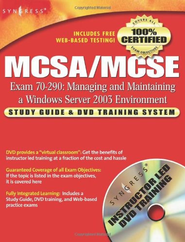 MCSA/MCSE exam 70-290 : managing and maintaining a Windows Server 2003 environment : study guide & DVD training system /