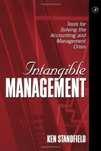 Intangible management : tools for solving the accounting and management crisis /