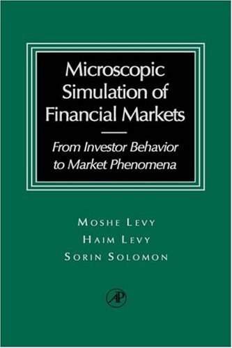 The microscopic simulation of financial markets : from investor behavior to market phenomena /