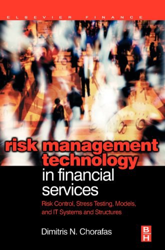 Risk management technology in financial services : risk control, stress testing, models, and IT systems and structures /