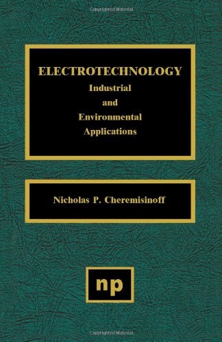 Electrotechnology : industrial and environmental applications /