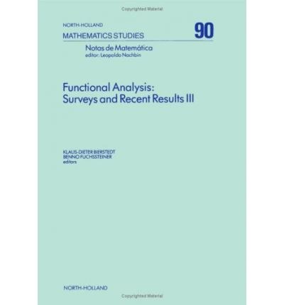 Functional analysis ; surveys and recent results III : proceedings of the Conference on Functional Analysis, Paderborn, Germany, 24-29 May, 1983 /