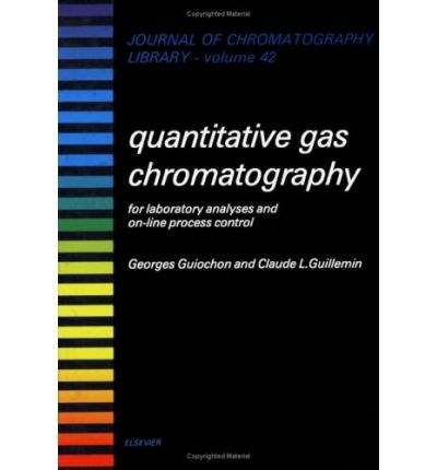 Quantitative gas chromatography : for laboratory analyses and on-line process control /