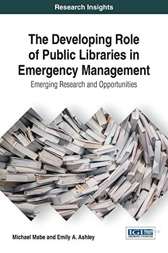 The developing role of public libraries in emergency management : emerging research and opportunities /