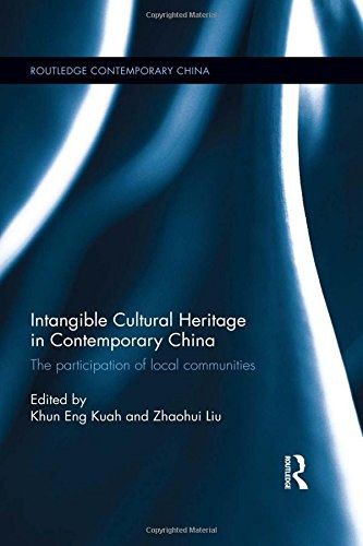 Intangible cultural heritage in contemporary China : the participation of local communities /