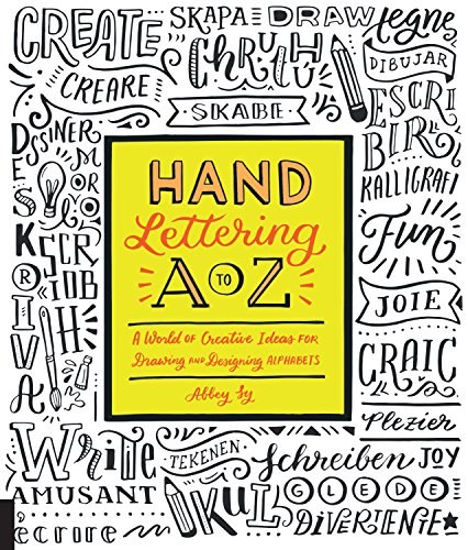 Hand lettering A to Z : a world of creative ideas for drawing and designing alphabets /