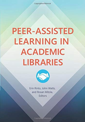 Peer-assisted learning in academic libraries /