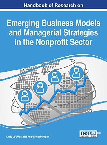 Handbook of research on emerging business models and managerial strategies in the nonprofit sector /