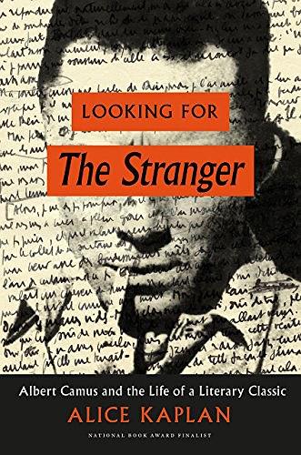 Looking for the stranger : Albert Camus and the life of a literary classic /