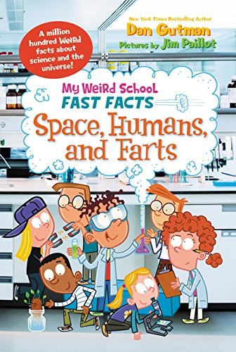 My weird school fast facts : space, humans, and farts /