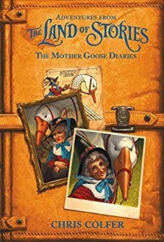 Adventures from the Land of Stories : the Mother Goose diaries /