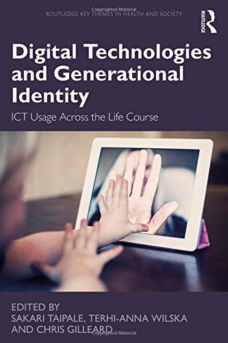 Digital technologies and generational identity : ICT usage across the life course /