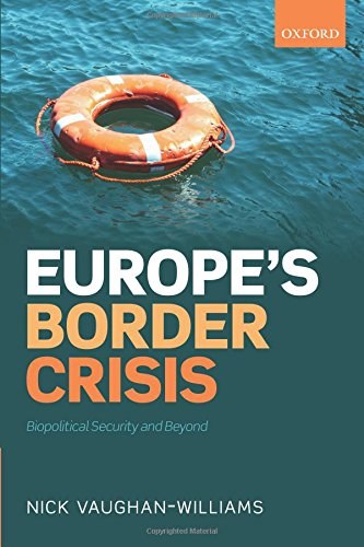 Europe's border crisis : biopolitical security and beyond /