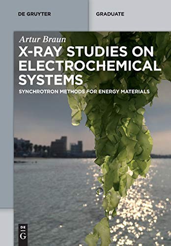 X-ray studies on electrochemical systems : synchrotron methods for energy materials /