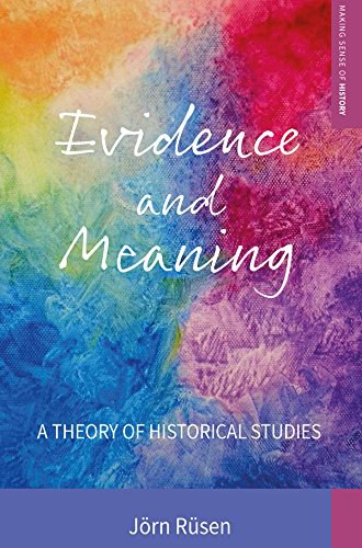 Evidence and meaning : a theory of historical studies /