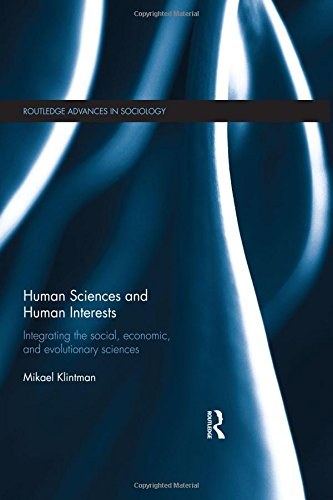 Human sciences and human interests : integrating the social, economic, and evolutionary sciences /