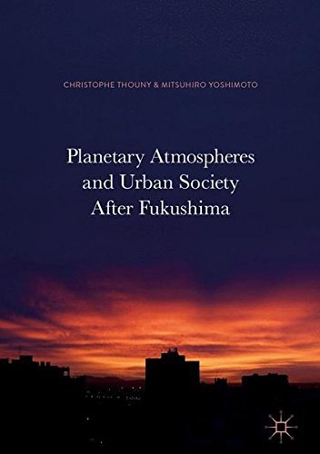 Planetary atmospheres and urban society after Fukushima /
