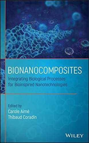 Bionanocomposites : integrating biological processes for bioinspired nanotechnologies /