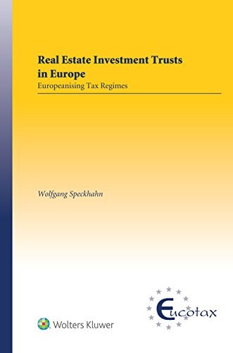 Real estate investment trusts in Europe : Europeanising tax regimes /