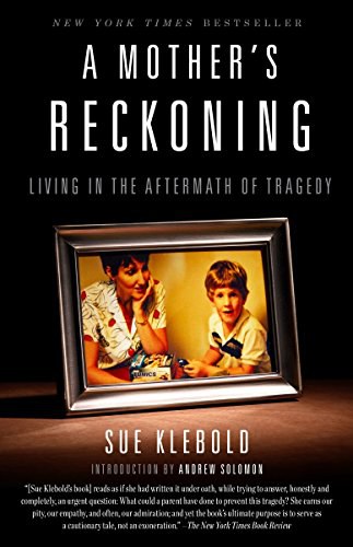 A mother's reckoning : living in the aftermath of tragedy /