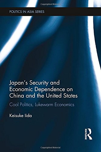 Japan's security and economic dependence on China and the United States : cool politics, lukewarm economics /