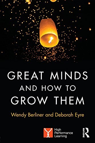 Great minds and how to grow them : high performance learning /