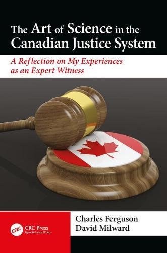 The art of science in the Canadian justice system : a reflection on my experiences as an expert witness /