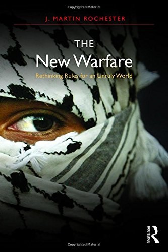 The new warfare : rethinking rules for an unruly world /