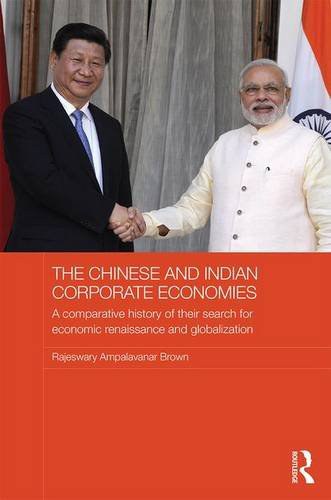 The Chinese and Indian corporate economies : a comparative history of their search for economic renaissance and globalization /