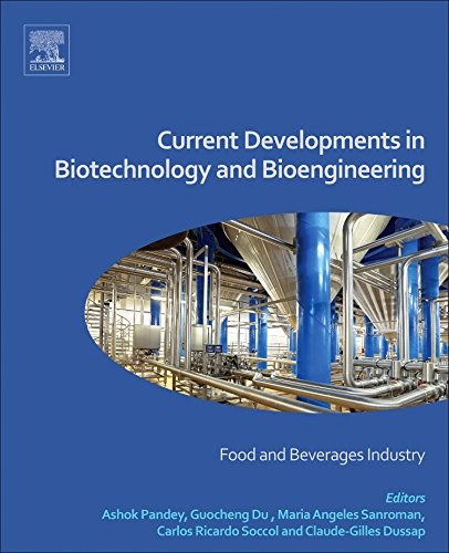 Current developments in biotechnology and bioengineering : food and beverages industry /