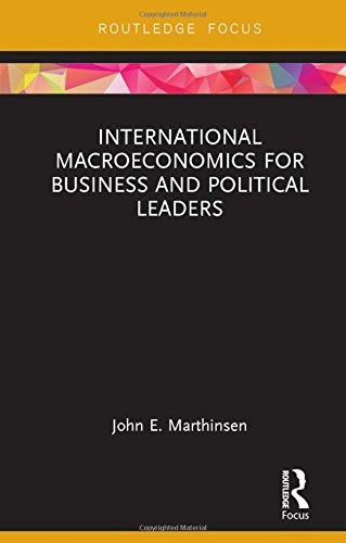 International macroeconomics for business and political leaders /