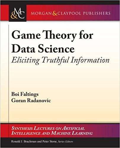 Game theory for data science : eliciting truthful information /