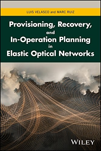 Provisioning, recovery, and in-operation planning in elastic optical networks /