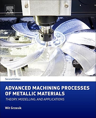 Advanced machining processes of metallic materials : theory, modelling, and applications /