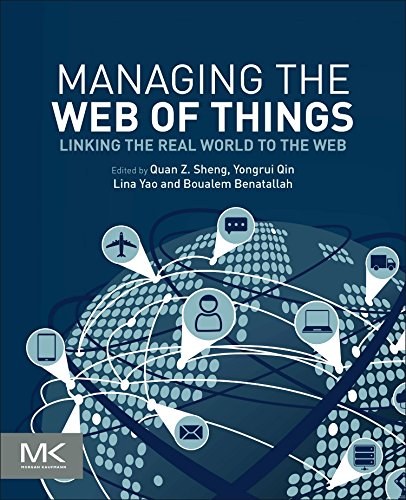 Managing the web of things : linking the real world to the web /