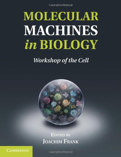 Molecular machines in biology : workshop of the cell /