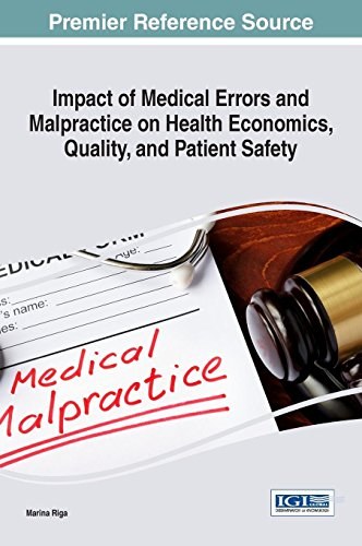 Impact of medical errors and malpractice on health economics, quality, and patient safety /