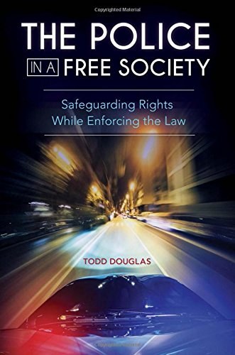 The police in a free society : safeguarding rights while enforcing the law /