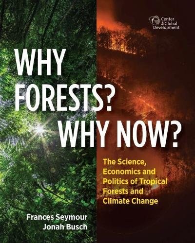 Why forests? Why now? : the science, economics, and politics of tropical forests and climate change /