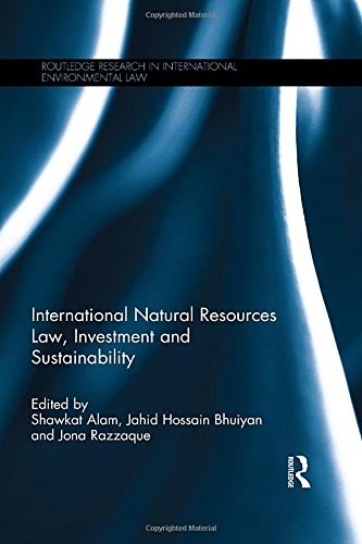 International natural resources law, investment and sustainability /