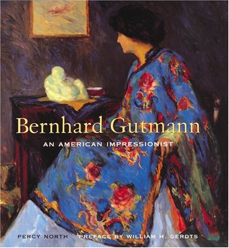 Bernhard Gutmann : an American impressionist, 1969-1936 /