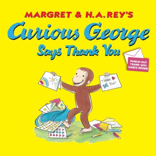 Margret & H.A. Rey's Curious George says thank you /