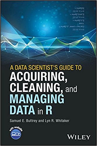 A data scientist's guide to acquiring, cleaning, and managing data in R /
