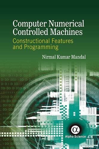 Computer numerical controlled machines : constructional features and programming /