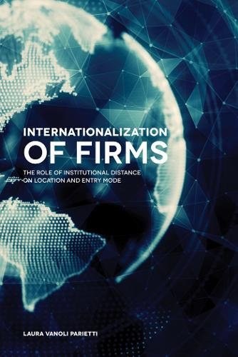 Internationalization of firms : the role of institutional distance on location and entry mode /