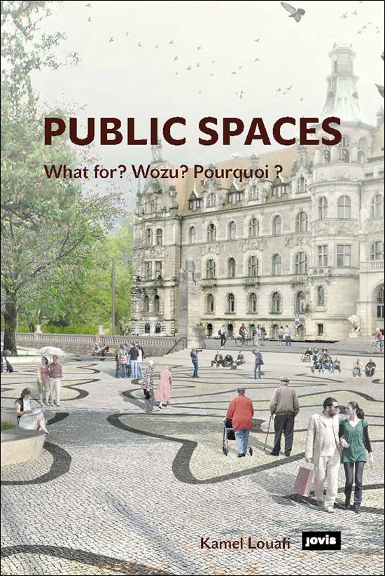 Public spaces : what for? wozu? pourquoi? /
