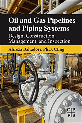 Oil and gas pipelines and piping systems : design, construction, management, and inspection /