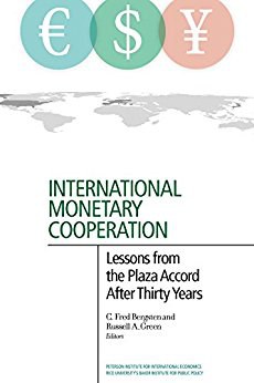 International monetary cooperation : lessons from the Plaza Accord after thirty years /