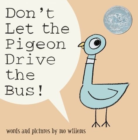 Don't let the pigeon drive the bus /